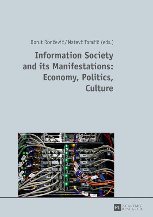 Cover of the book Information Society and its Manifestations: Economy, Politics, Culture by , Peter Lang