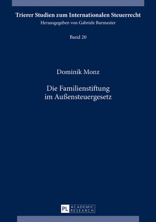 Cover of the book Die Familienstiftung im Außensteuergesetz by Dominik Monz, Peter Lang