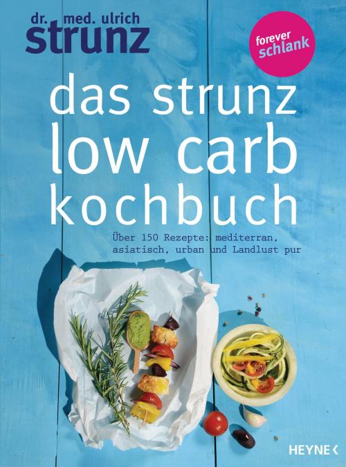 Cover of the book Das Strunz-Low-Carb-Kochbuch by Ulrich Strunz, Heyne Verlag