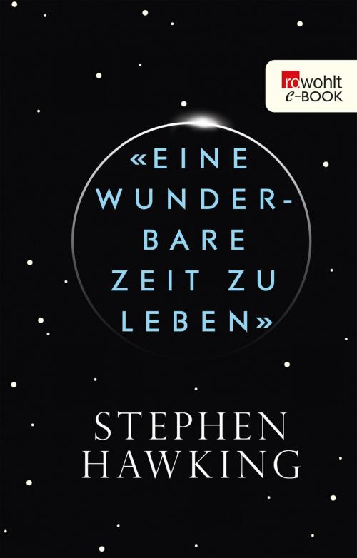 Cover of the book "Eine wunderbare Zeit zu leben" by Stephen Hawking, Bernd Schuh, Rowohlt E-Book