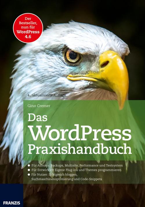Cover of the book Das WordPress Praxishandbuch by Gino Cremer, Franzis Verlag