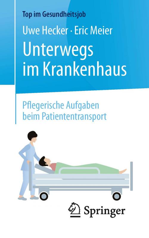 Cover of the book Unterwegs im Krankenhaus - Pflegerische Aufgaben beim Patiententransport by Uwe Hecker, Eric Meier, Springer Berlin Heidelberg