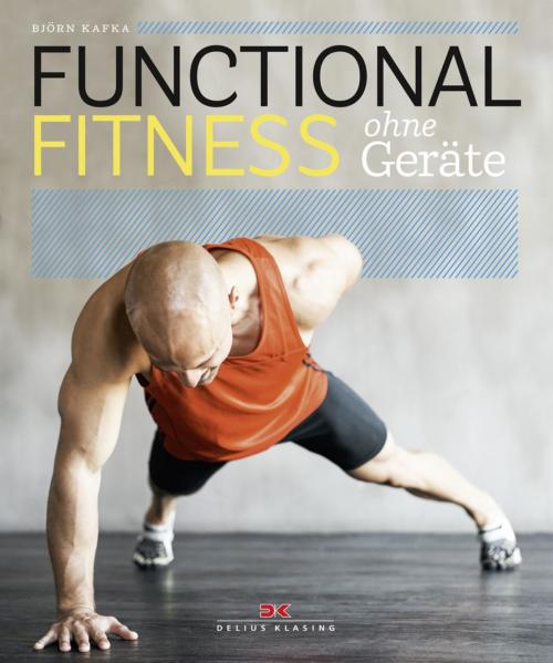 Cover of the book Functional Fitness ohne Geräte by Björn Kafka, Delius Klasing Verlag