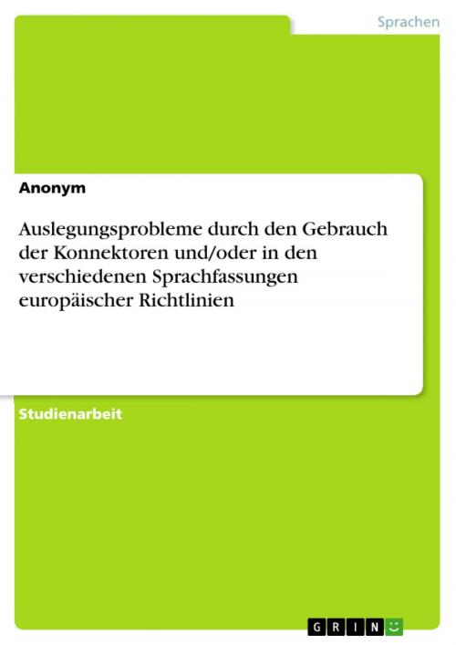 Cover of the book Auslegungsprobleme durch den Gebrauch der Konnektoren und/oder in den verschiedenen Sprachfassungen europäischer Richtlinien by Anonym, GRIN Verlag