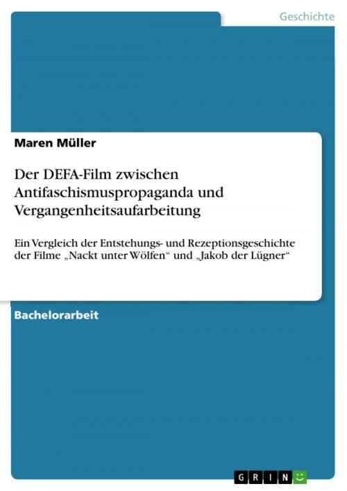Cover of the book Der DEFA-Film zwischen Antifaschismuspropaganda und Vergangenheitsaufarbeitung by Maren Müller, GRIN Verlag