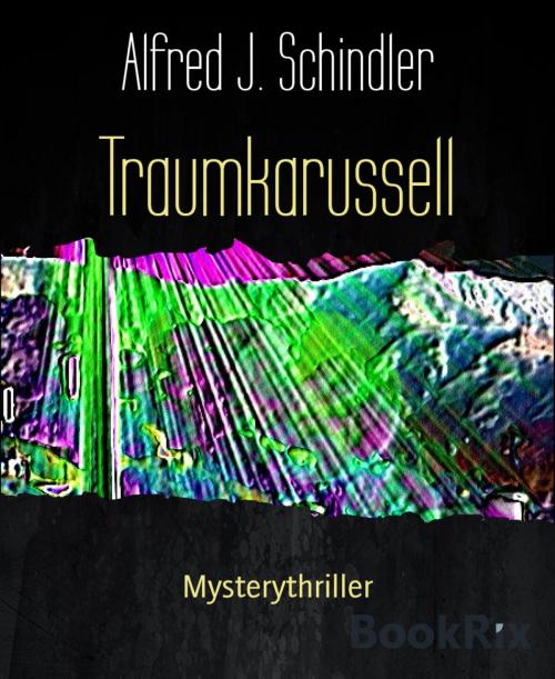 Cover of the book Traumkarussell by Alfred J. Schindler, BookRix