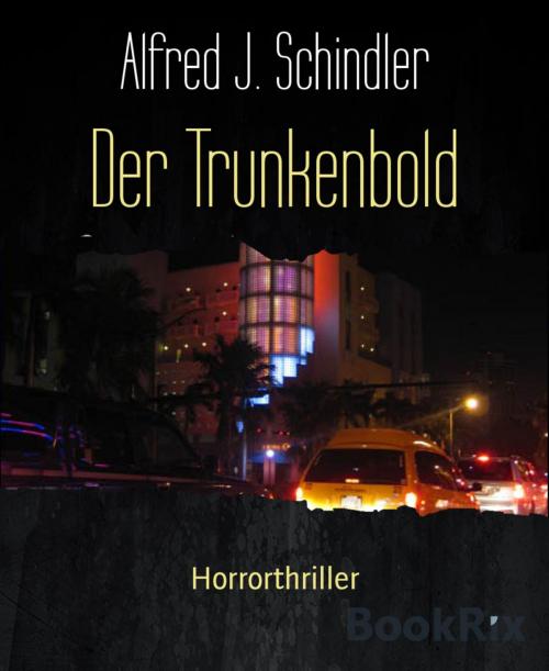 Cover of the book Der Trunkenbold by Alfred J. Schindler, BookRix