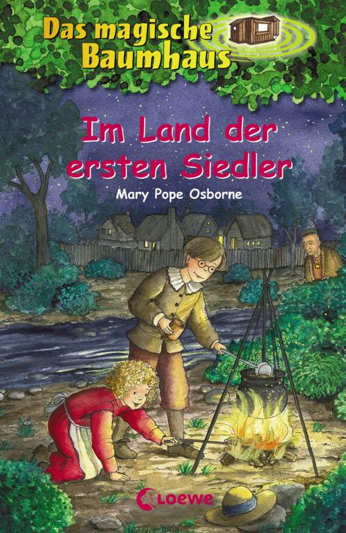 Cover of the book Das magische Baumhaus 25 - Im Land der ersten Siedler by Mary Pope Osborne, Loewe Verlag