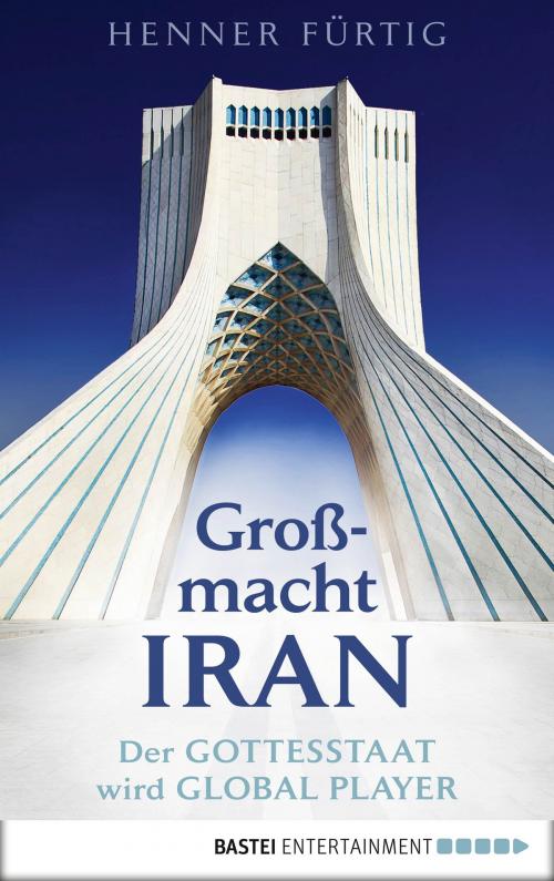 Cover of the book Großmacht Iran by Henner Fürtig, Bastei Entertainment