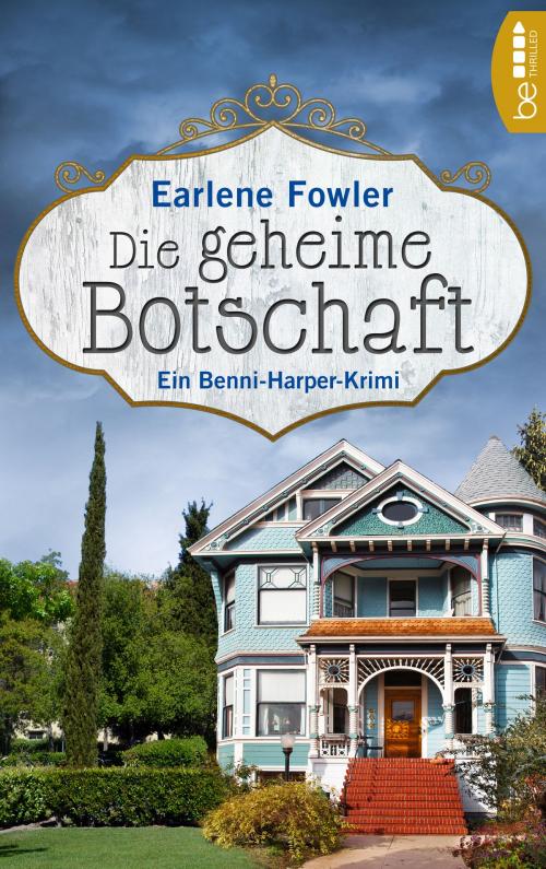 Cover of the book Die geheime Botschaft by Earlene Fowler, beTHRILLED by Bastei Entertainment
