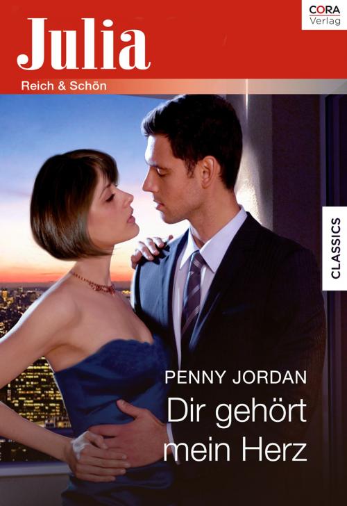 Cover of the book Dir gehört mein Herz by Penny Jordan, CORA Verlag