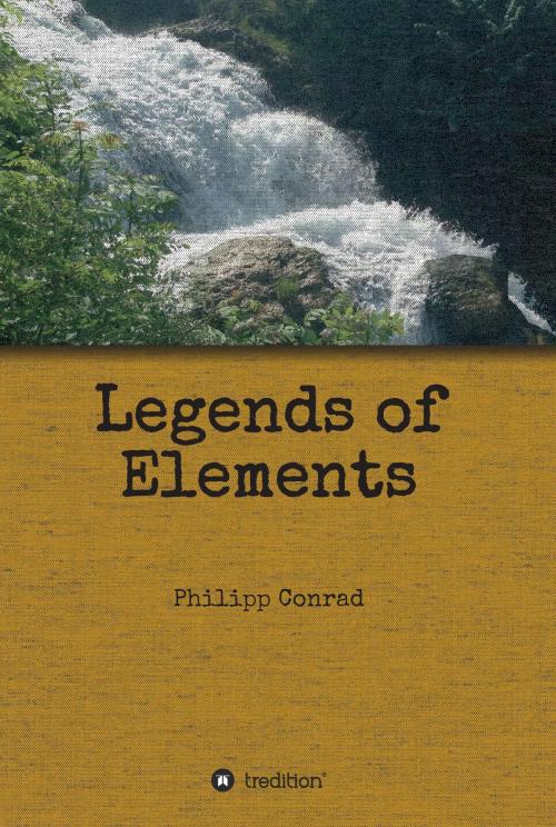 Cover of the book Legends of Elements by Philipp Conrad, tredition