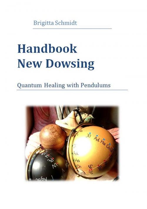 Cover of the book Handbook New Dowsing by Brigitta Schmidt, Books on Demand