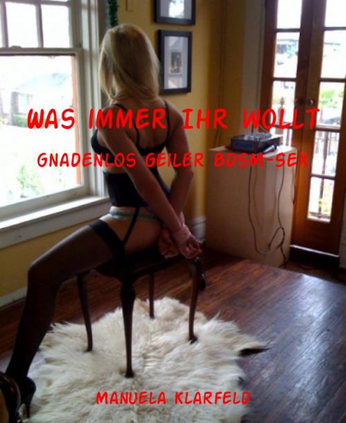 Cover of the book Was immer Ihr wollt by Manuela Klarfeld, BookRix