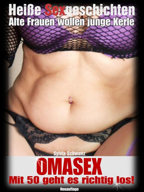 Cover of the book Omasex - Sexgeschichten mit alten Frauen! by Sylvia Schwanz, neobooks