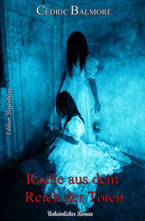 Cover of the book Rache aus dem Reich der Toten by Cedric Balmore, Uksak E-Books