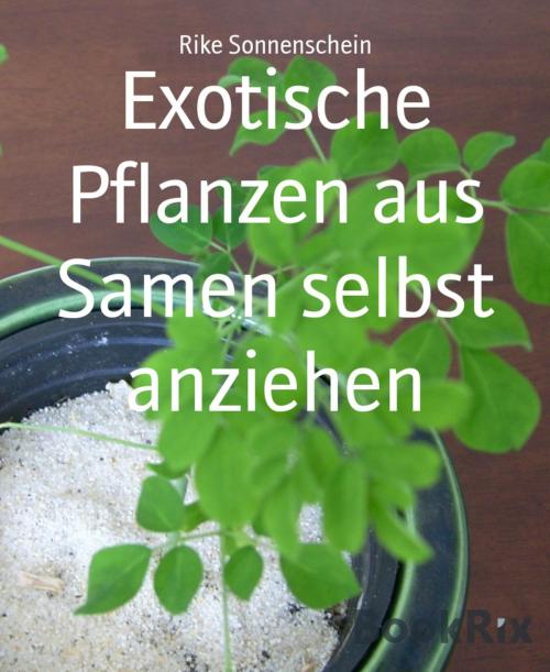 Cover of the book Exotische Pflanzen aus Samen selbst anziehen by Rike Sonnenschein, BookRix