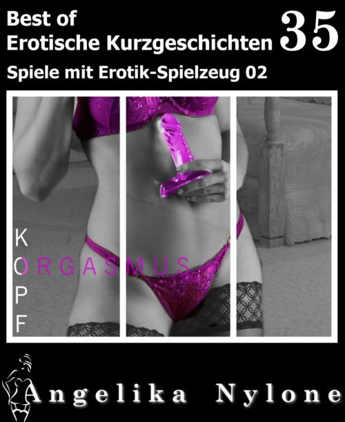 Cover of the book Erotische Kurzgeschichten - Best of 35 by Angelika Nylone, BookRix
