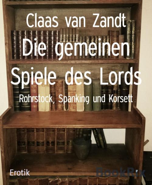 Cover of the book Die gemeinen Spiele des Lords by Claas van Zandt, BookRix