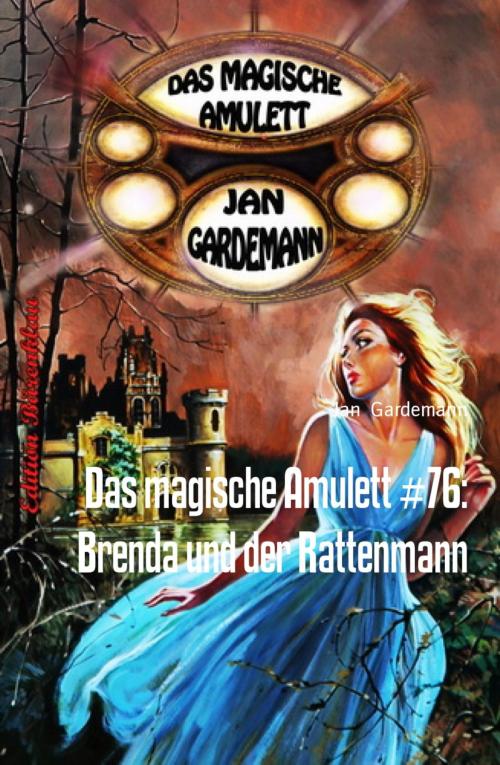 Cover of the book Das magische Amulett #76: Brenda und der Rattenmann by Jan Gardemann, BookRix