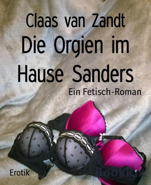Cover of the book Die Orgien im Hause Sanders by Claas van Zandt, BookRix