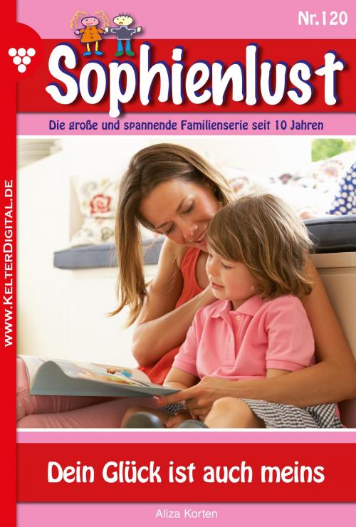 Cover of the book Sophienlust 120 – Familienroman by Aliza Korten, Kelter Media