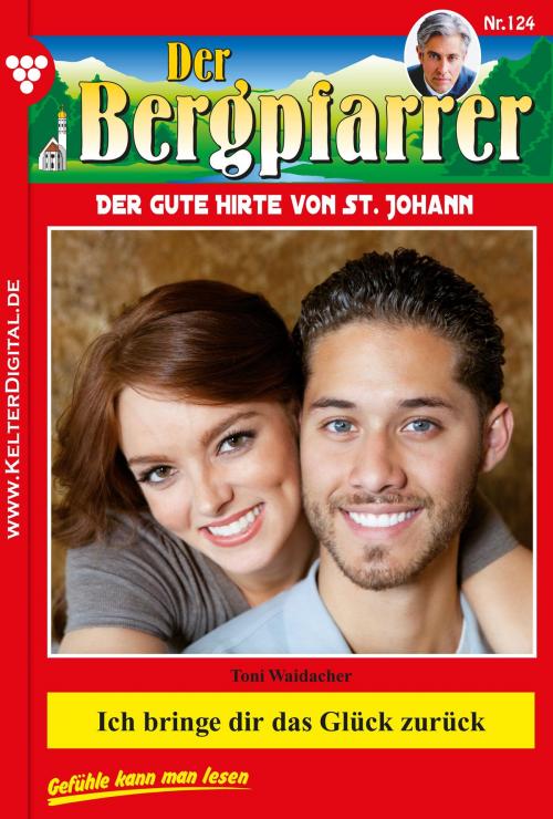 Cover of the book Der Bergpfarrer 124 – Heimatroman by Toni Waidacher, Kelter Media
