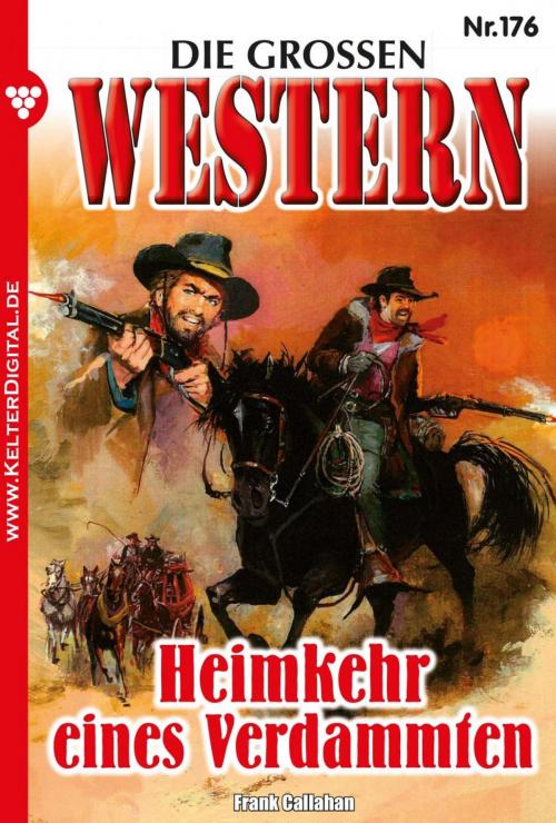 Cover of the book Die großen Western 176 by Frank Callahan, Kelter Media