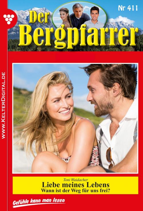 Cover of the book Der Bergpfarrer 411 – Heimatroman by Toni Waidacher, Kelter Media