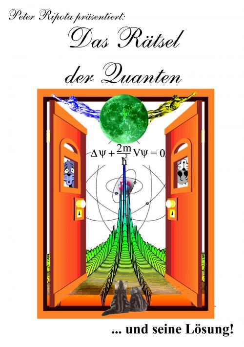 Cover of the book Das Rätsel der Quanten by Peter Ripota, Books on Demand