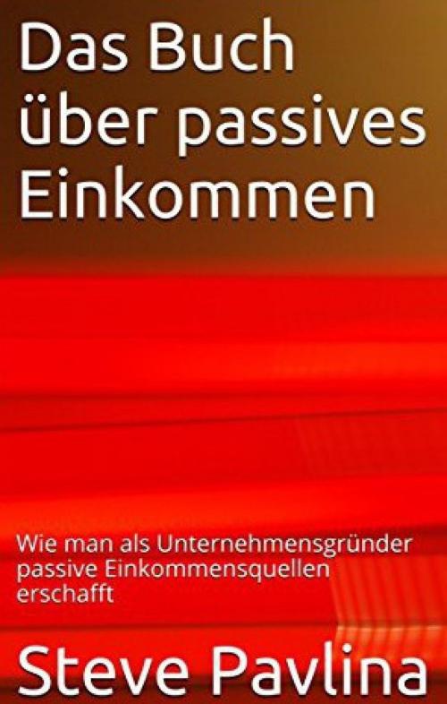 Cover of the book Das Buch über passives Einkommen by Steve Pavlina, epubli