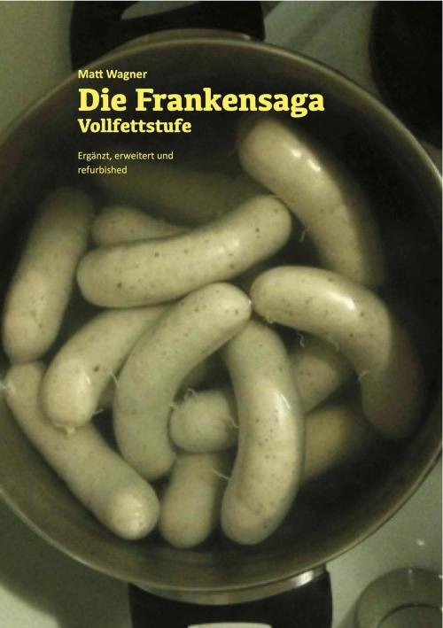 Cover of the book Die Frankensaga – Vollfettstufe by Matthias Wagner, epubli