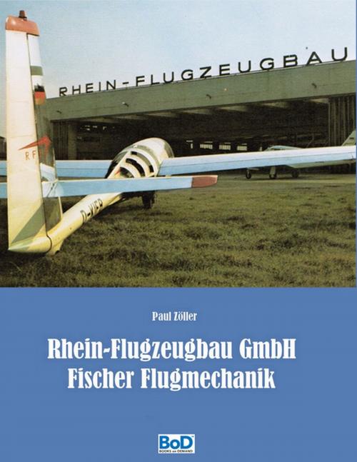 Cover of the book Rhein-Flugzeugbau GmbH und Fischer Flugmechanik by Paul Zöller, Books on Demand