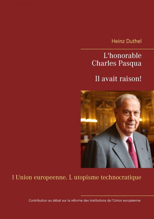 Cover of the book L'honorable Charles Pasqua - Il avait raison! by Heinz Duthel, Books on Demand