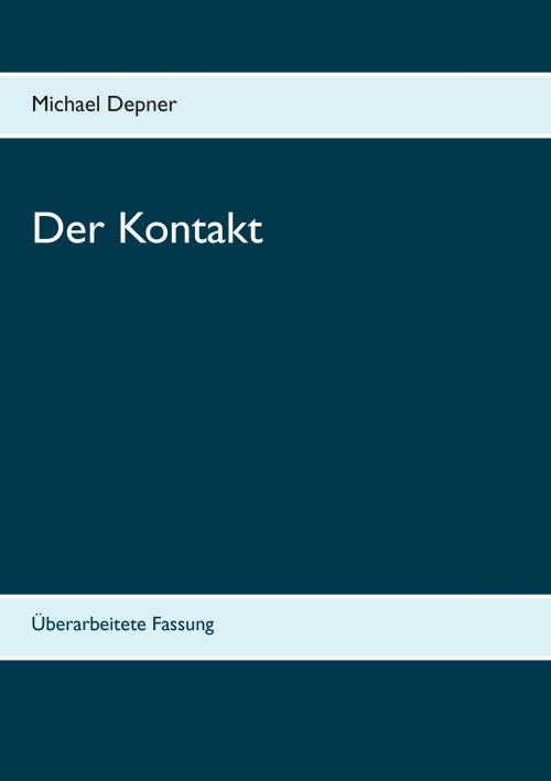 Cover of the book Der Kontakt by Michael Depner, Books on Demand