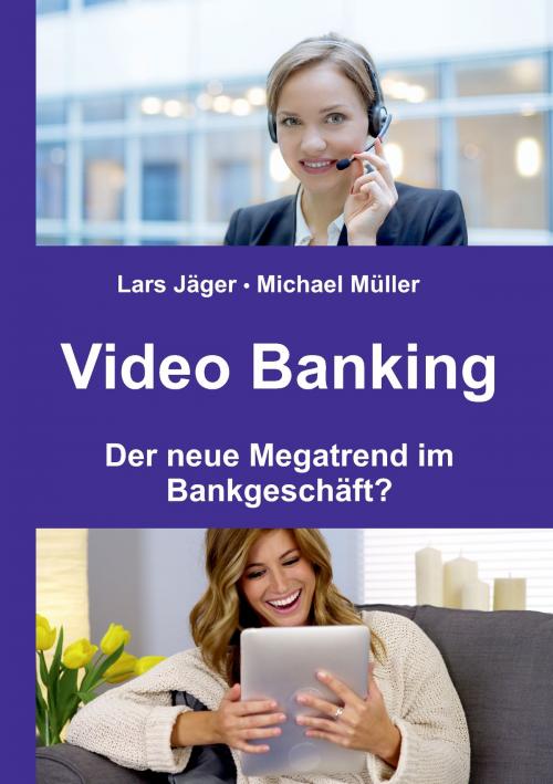 Cover of the book Video Banking by Lars Jäger, Michael Müller, Books on Demand