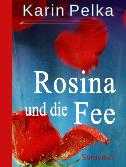 Cover of the book Rosina und die Fee by Karin Pelka, Books on Demand