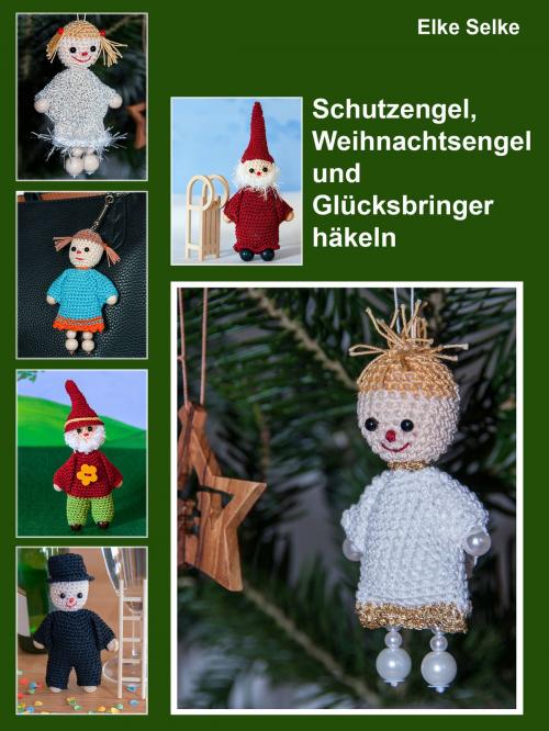 Cover of the book Schutzengel, Weihnachtsengel und Glücksbringer häkeln by Elke Selke, Books on Demand