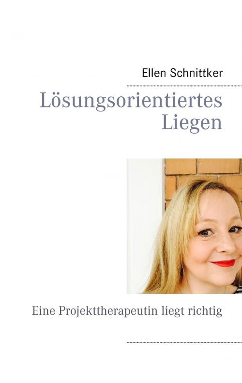 Cover of the book Lösungsorientiertes Liegen by Ellen Schnittker, Books on Demand
