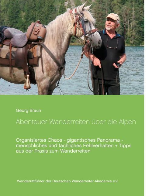 Cover of the book Abenteuer ... Wanderreiten über die Alpen by Georg Braun, Books on Demand