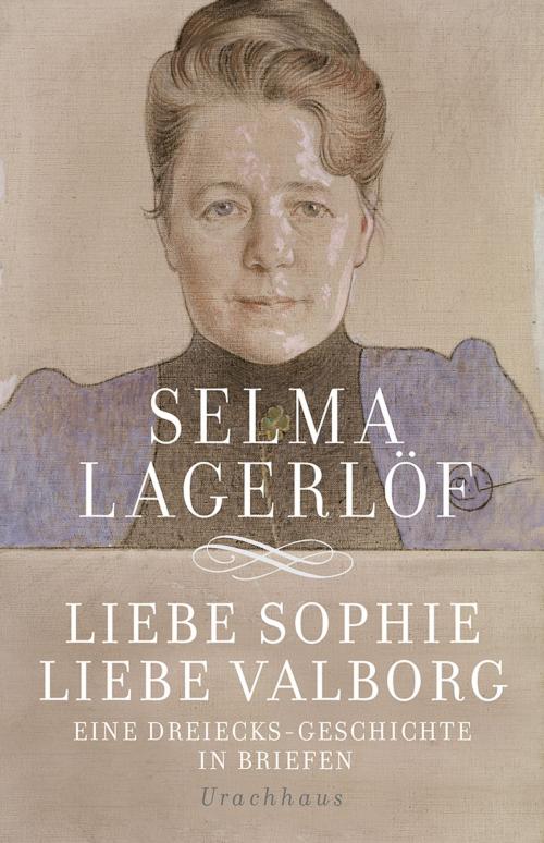 Cover of the book Liebe Sophie – Liebe Valborg by Selma Lagerlöf, Verlag Urachhaus