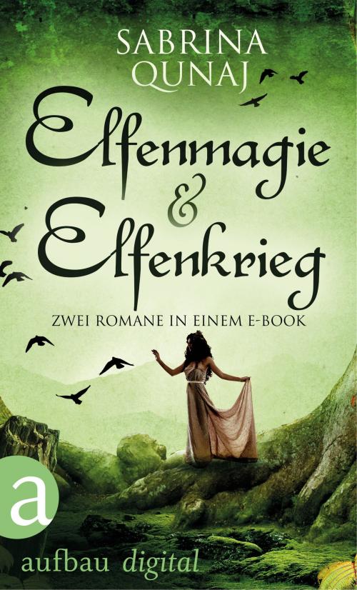 Cover of the book Elfenmagie & Elfenkrieg by Sabrina Qunaj, Aufbau Digital
