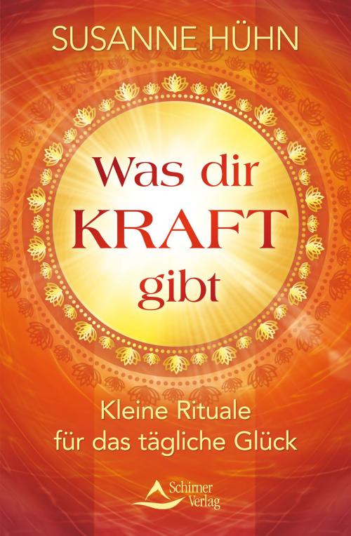 Cover of the book Was dir Kraft gibt by Susanne Hühn, Schirner Verlag