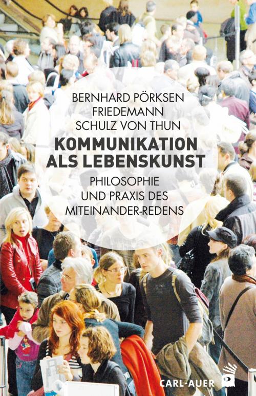 Cover of the book Kommunikation als Lebenskunst by Bernhard Pörksen, Friedemann Schulz von Thun, Carl-Auer Verlag
