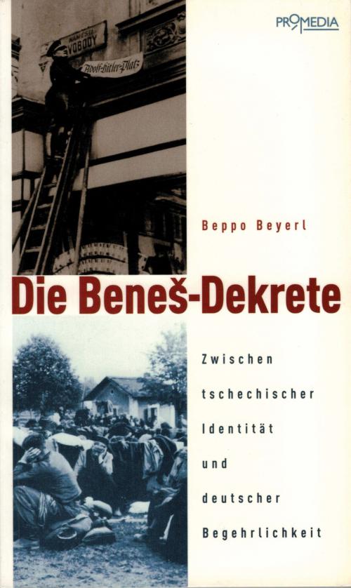 Cover of the book Die Benes-Dekrete by Beppo Beyerl, Promedia Verlag