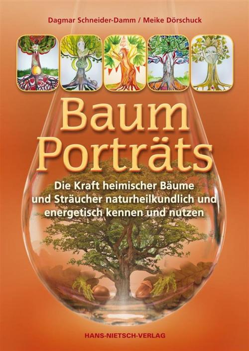 Cover of the book Baum-Porträts by Meike Dörschuck, Dagmar Schneider, Damm, Hans-Nietsch-Verlag