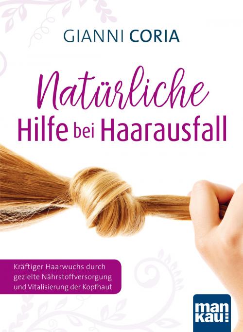 Cover of the book Natürliche Hilfe bei Haarausfall by Gianni Coria, Mankau Verlag