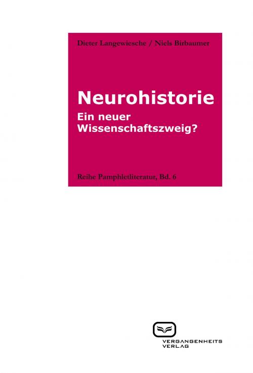 Cover of the book Neurohistorie by Dieter  Langewiesche, Niels Birbaumer, Vergangenheitsverlag
