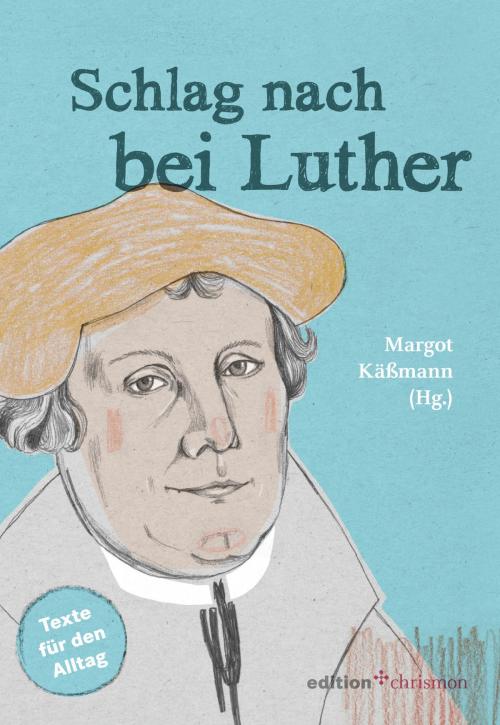 Cover of the book Schlag nach bei Luther by Margot Käßmann, edition chrismon