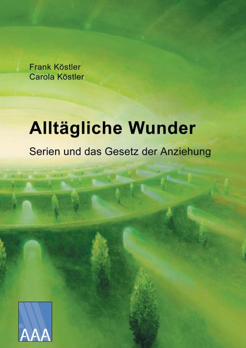 Cover of the book Alltägliche Wunder by Frank Köstler, Carola Köstler, Ahead and Amazing Verlag
